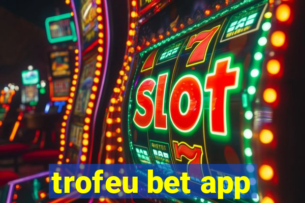 trofeu bet app